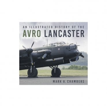 An Illustrated History of the Avro Lancaster