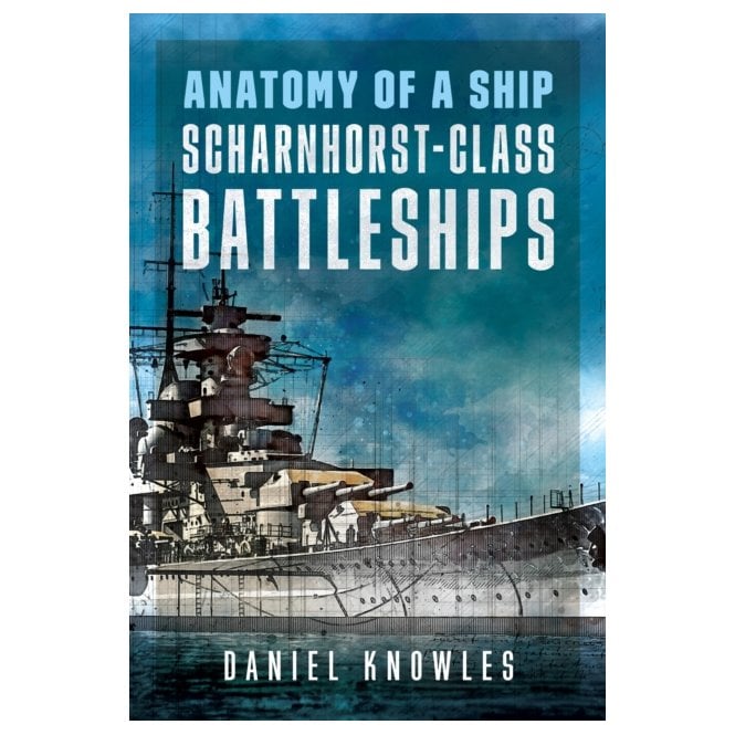 Anatomy of a Ship: Scharnhorst-Class Battleships