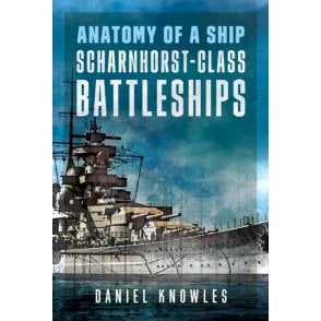 Anatomy of a Ship: Scharnhorst-Class Battleships
