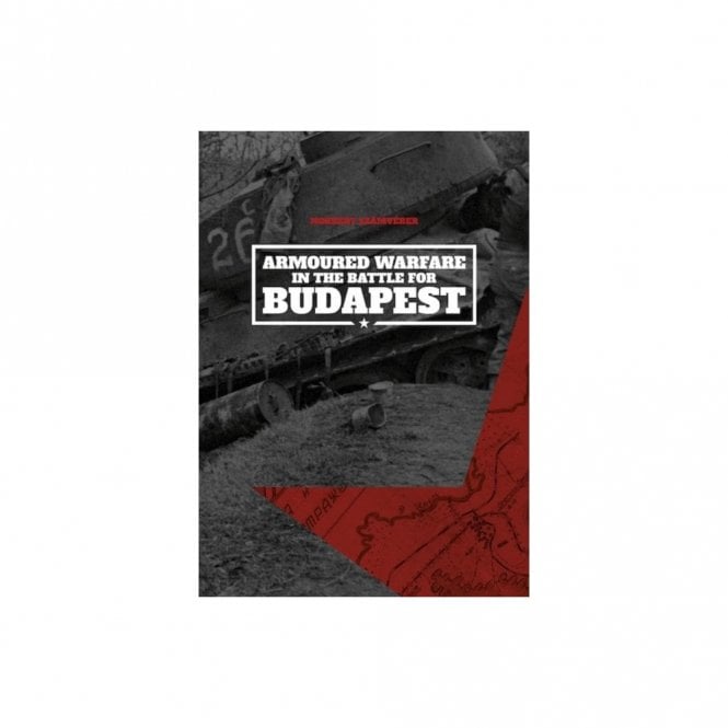Armoured Warfare in the Battle for Budapest