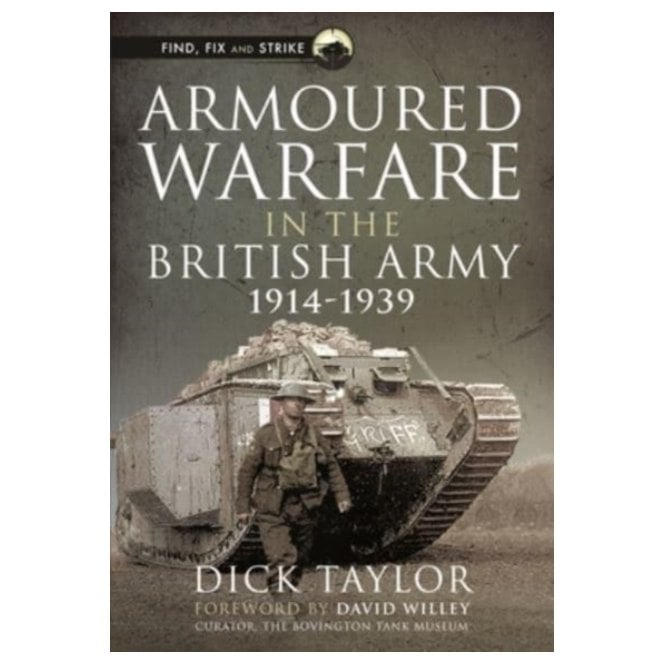 Armoured Warfare in the British Army 1914-39