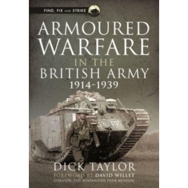 Armoured Warfare in the British Army 1914-39