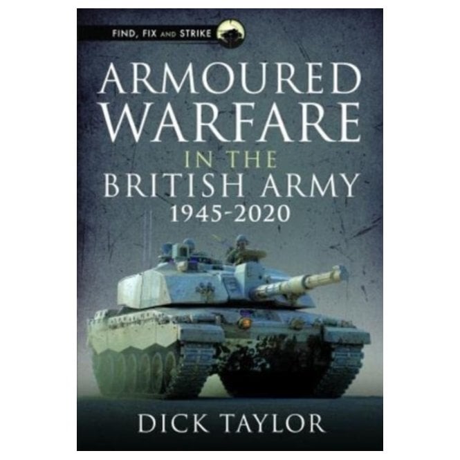 Armoured Warfare in the British Army 1945-2020