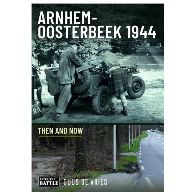 Arnhem-Oosterbeek 1944 - Then and Now