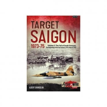 Asia@War 16: Target Saigon 1973-75 Vol.2 The Fall of South Vietnam
