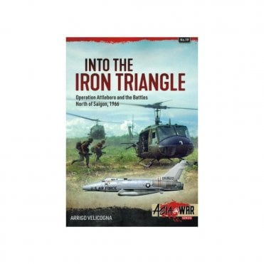 Asia@War 19: Into the Iron Triangle - Operation Attleboro and the Battles, North of Saigon 1966