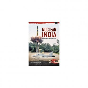 Asia@War 25: Nuclear India - Developing India's Nuclear Arms from Reluctance to Triad