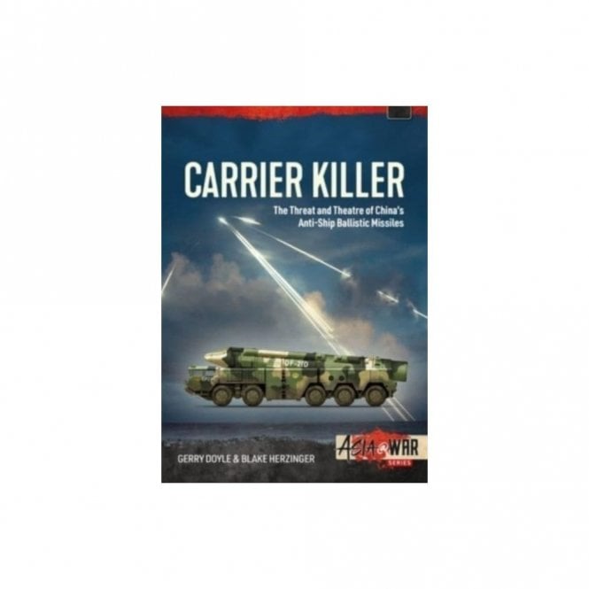 Asia@War 29: Carrier Killer - China's Anti-Ship Ballistic Missiles and Theater of Operations in the early 21st Century