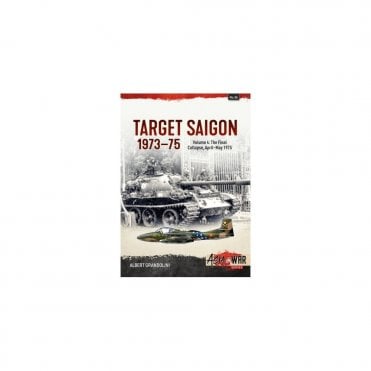 Asia@War 36: Target Saigon 1973-75 Vol.4 The Final Collapse