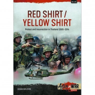 Asia@War 46: Red Shirt-Yellow Shirt - Protest & Insurrection in Thailand 2005-14