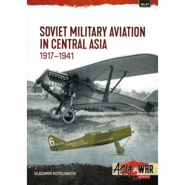 Asia@War 51: Soviet Military Aviation in Central Asia 1917-1941