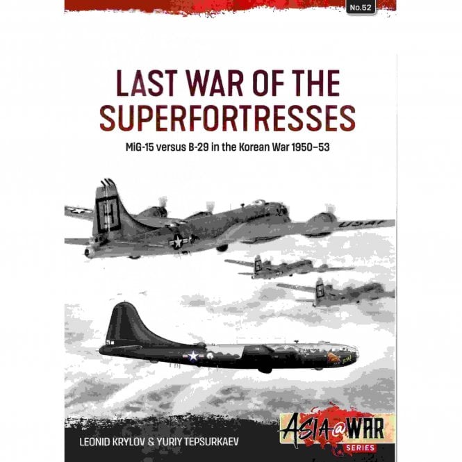 Asia@War 52: Last War of the Superfortresses MiG 15 vs B-29 in Korean War 1950-53