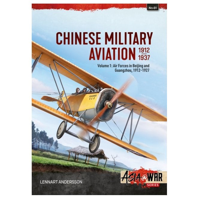 Asia@War 61: Chinese Military Aviation 1912-37 Vol.1