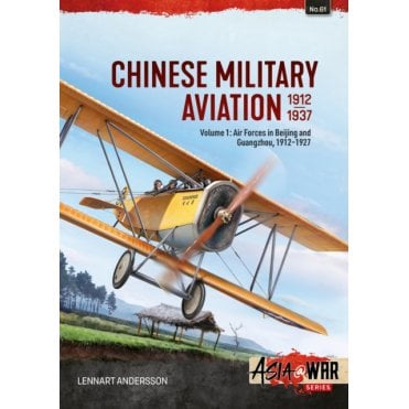 Asia@War 61: Chinese Military Aviation 1912-37 Vol.1