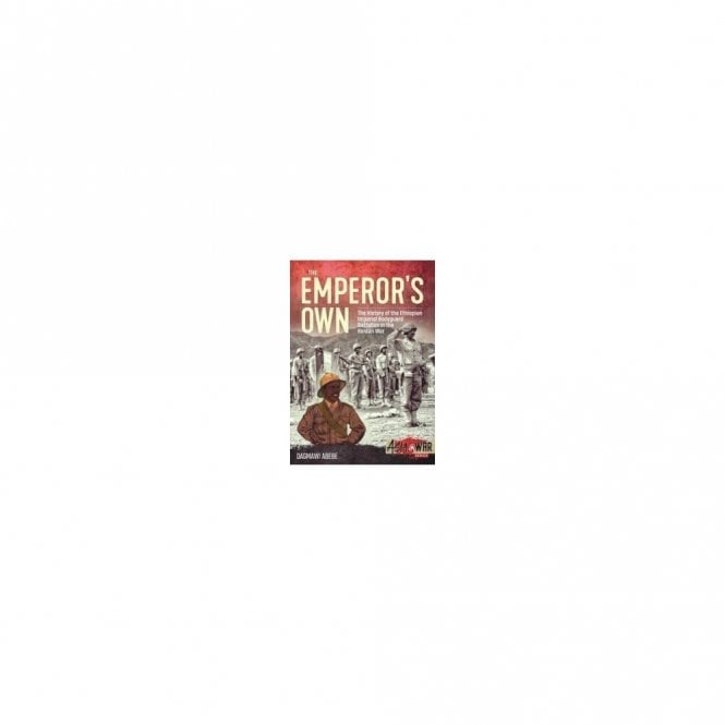 Asia@War: Emperor's Own Ethiopian Forces in the Korean War 1950-53, the History of the Imperial Bodyguard Battalion