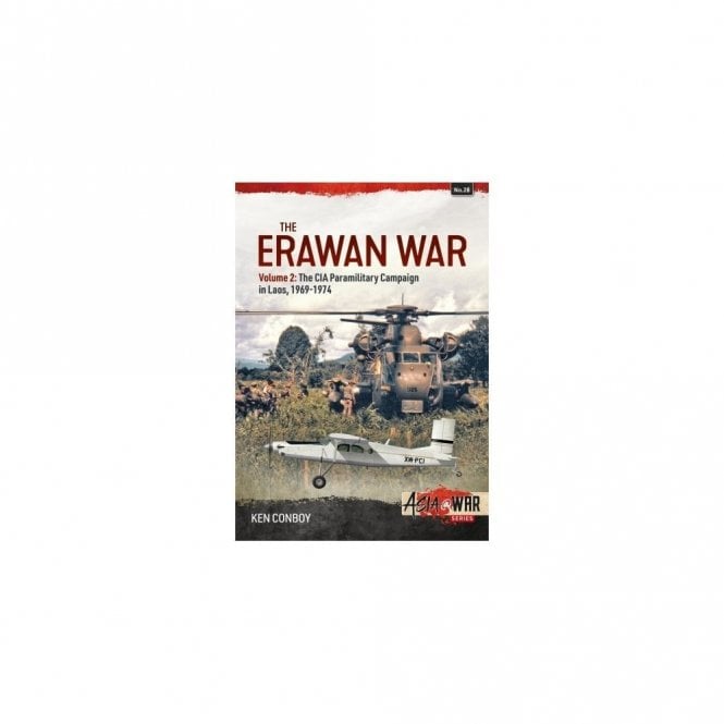 Asia@War28: The Erawan War Vol.2 - The CIA Paramilitary Campaign in Laos, 1969-74