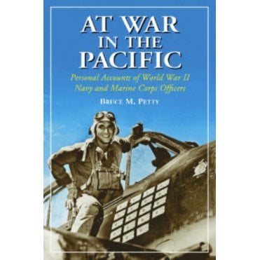 At War in the Pacific: Personal Accounts of World War II Navy and Marine Officers