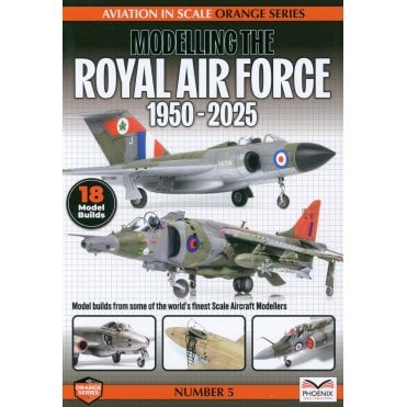 Aviation in Scale Orange 5: Modelling the Royal Air Force 1950-2025