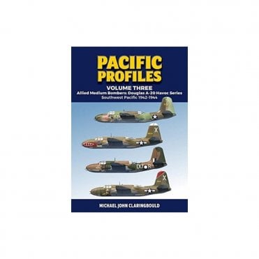 Pacific Profiles Vol.3: Allied Medium Bombers - Douglas A-20 Havoc Series Southwest Pacific 1942-44