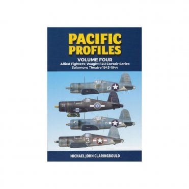 Pacific Profiles Vol.4: Allied Fighters - Vought F4u Corsair Series Solomons Theatre 1943-44