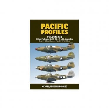 Pacific Profiles Vol.6: Allied Fighters Bell P-39 & P-400 Airacobra - South & Southwest Pacific 1942-44