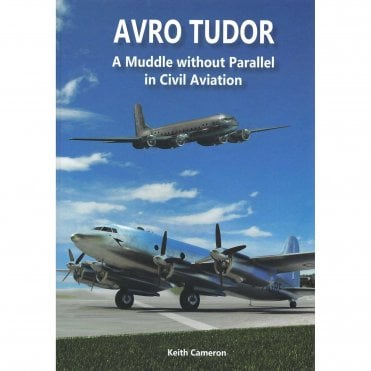Avro Tudor - A Muddle Without Parallel in Civil Aviation