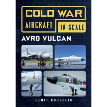 Avro Vulcan - Cold War Aircraft in Scale