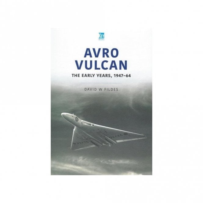 Avro Vulcan - The Early Years 1947-64