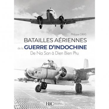 Batailles Aeriennes de la Guerre D'Indochine