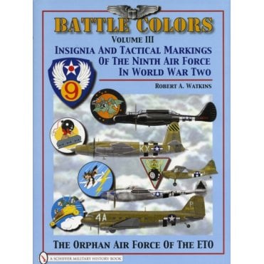 Battle Colors Vol.3 Insignia and Tactical Markings of The Ninth Air Force in World War Two
