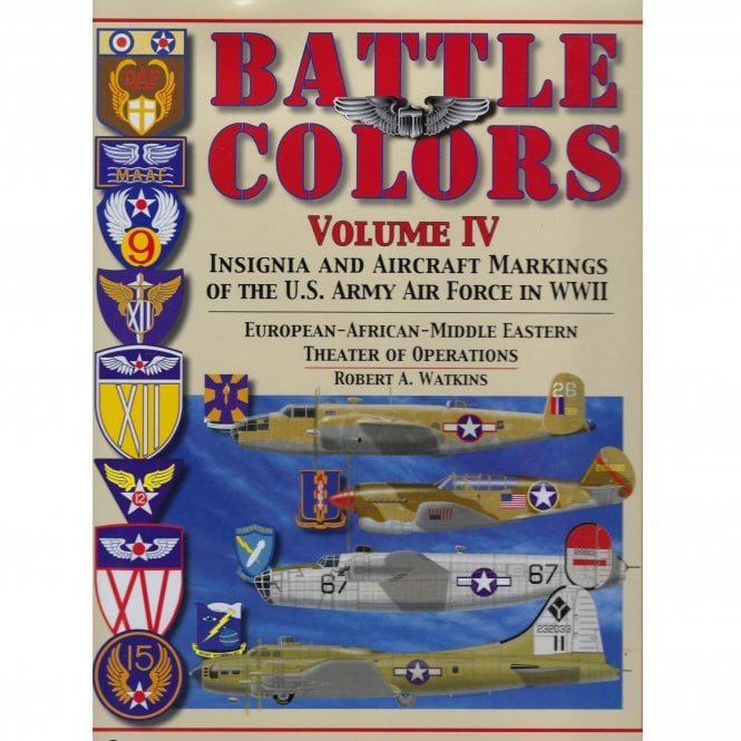 Battle Colors Vol.4 Insignia and Aircraft Markings of the US Army Air Force in WWII European - African - Middle Eastern Theater of Operations