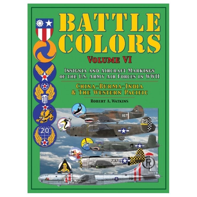 Battle Colors Vol.6 Insignia and Aircraft Markings of the US Army Air Forces in WWII China, Burma, India & Western Pacific 
