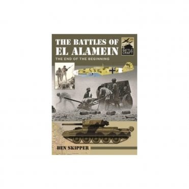 Battle Craft: The Battles of El Alamein - The End to the Beginning