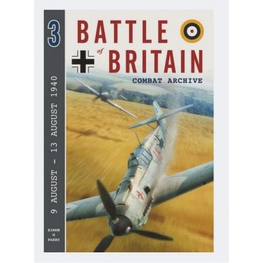 Battle of Britain Combat Archive 3:  9-13 August 1940