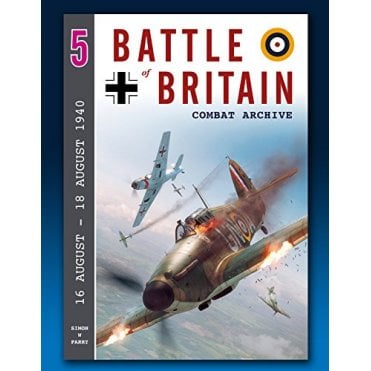 Battle of Britain Combat Archive 5: 16-18th August 1940