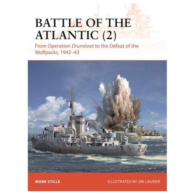 Battle of the Atlantic 2: From Operation Drumbeat to the Defeat of the Wolfpacks 1942–43