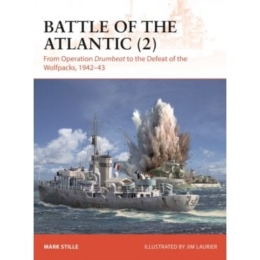 Battle of the Atlantic 2: From Operation Drumbeat to the Defeat of the Wolfpacks 1942–43