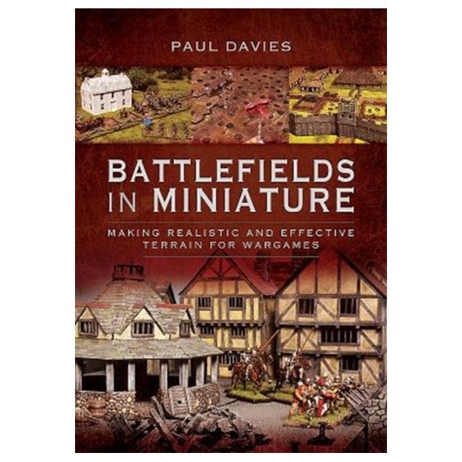 Battlefields in Miniature: Making Realistic and Effective Terrain for Wargames