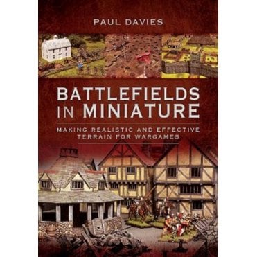Battlefields in Miniature: Making Realistic and Effective Terrain for Wargames