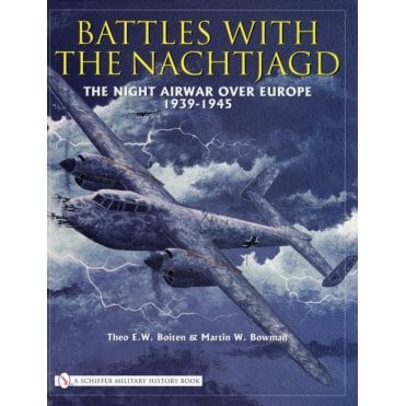 Battles with the NachtJagd - The Night Airwar over Europe 1939-45