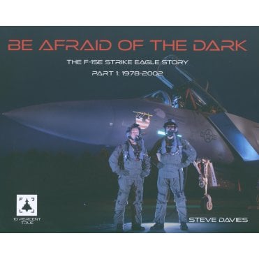 Be Afraid of the Dark: The F-15E Strike Eagle Story Part.1 1978-2002