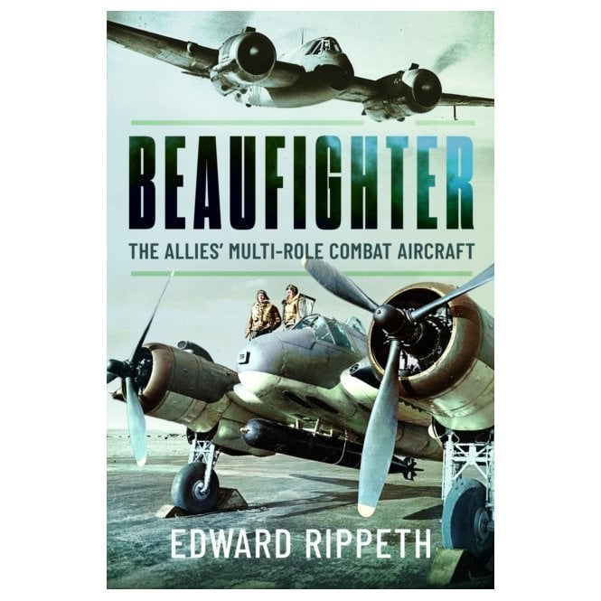Beaufighter: The Allies Multi-Role Combat Aircraft