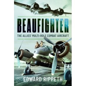 Beaufighter: The Allies Multi-Role Combat Aircraft