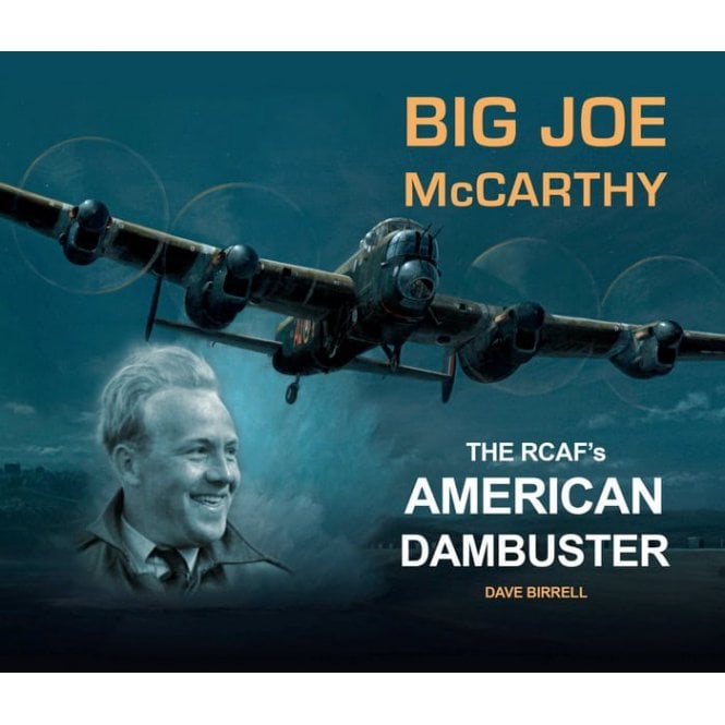 Big Joe McCarthy The RCAF's American Dambuster