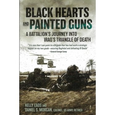 Black Hearts and Painted Guns - A Battalion's Journey into Iraq's Triangle of Death