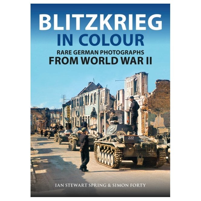Blitzkrieg in Colour: Rare Colour Photographs from World War II