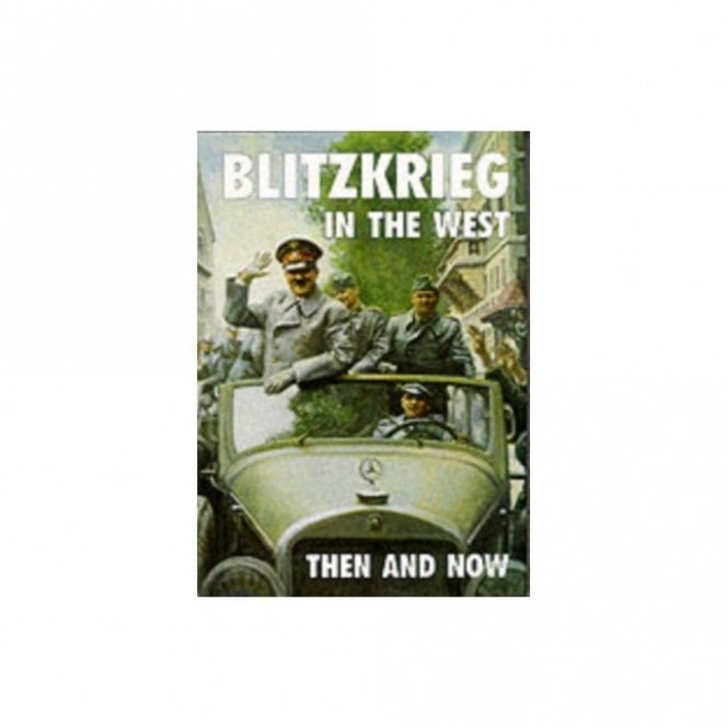 Blitzrieg in the West - Then and Now