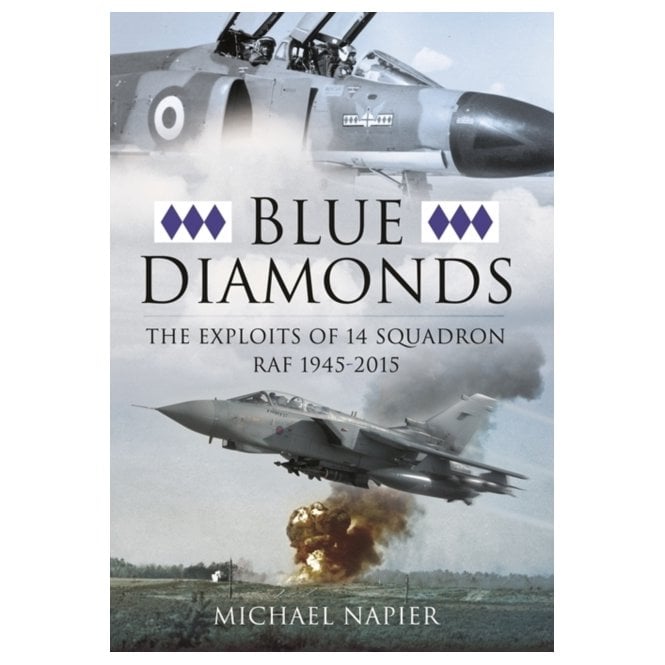 Blue Diamonds The Exploits of 14 Squadron RAF 1945-2015