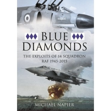 Blue Diamonds The Exploits of 14 Squadron RAF 1945-2015