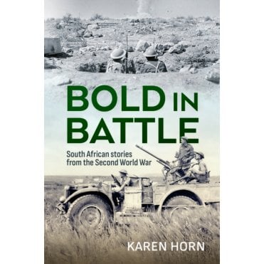 Bold in Battle: South African Stories from the Second World War